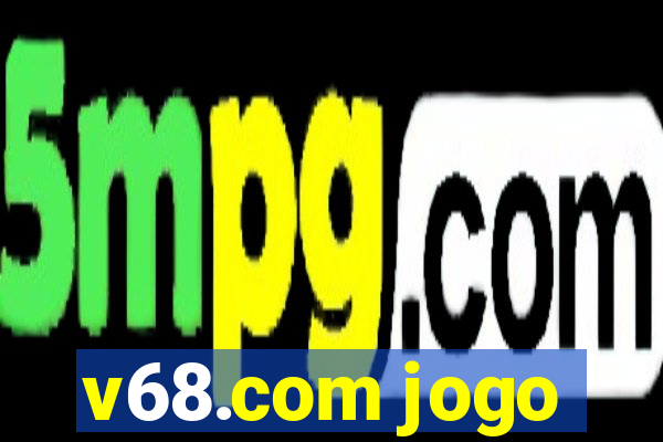 v68.com jogo